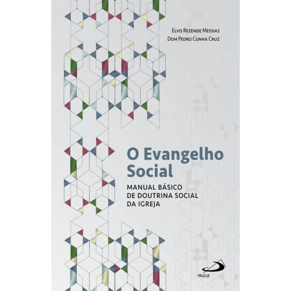 O Evangelho Social - Manual Básico De Doutrina Social Da Igreja