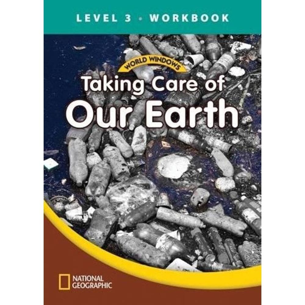 Taking Care Of Our Earth - World Windows - Level 3 - Workbook