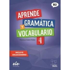 Aprende Gramatica Y Vocabulario 4 (B2) - Nueva Edicion