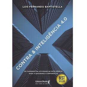 Contra & Inteligência 4.0: OS CAMINHOS DA ATIVIDADE DE INTELIGÊNCIA PARA A SEGURANÇA CORPORATIVA