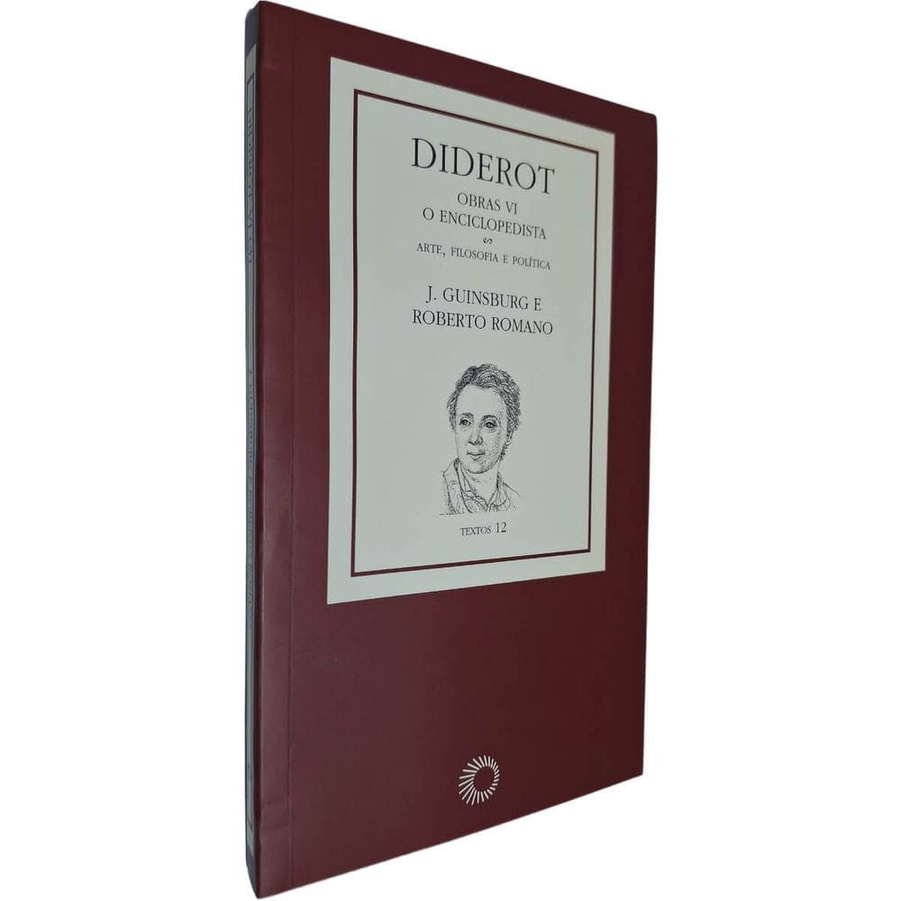 Diderot: Obras VI O Enciclopedista Arte, Filosofia e Política J. Guinsburg e Roberto Romano