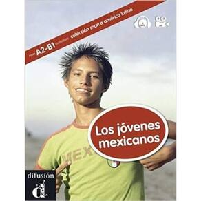 Los Jóvenes Mexicanos - Coleccíon Marca América Latina - A2 - B1 - Libro Con Dvd Y CD MP3