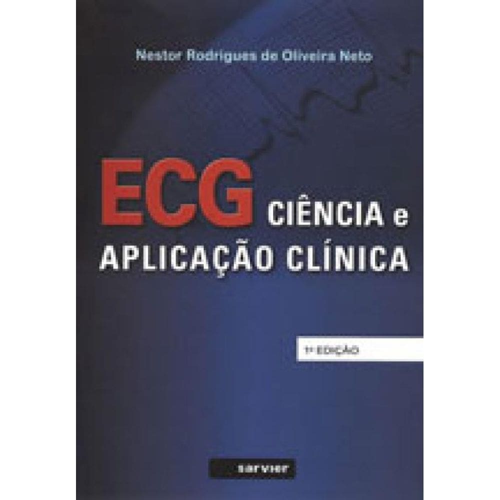 Ecg - Ciência E Aplicação Clínica