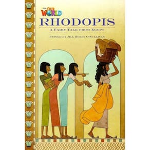 Our World American 4 - Reader 3 - Rhodopis: A Fairy Tale From Egypt - Book