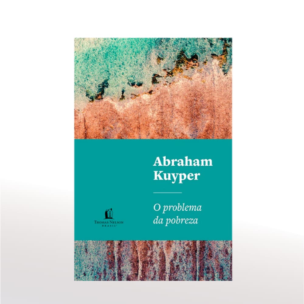 O Problema da Pobreza - Abraham Kuyper