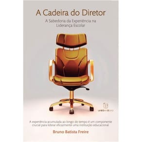 A cadeira do Diretor: A Sabedoria da Experiência na Liderança Escolar