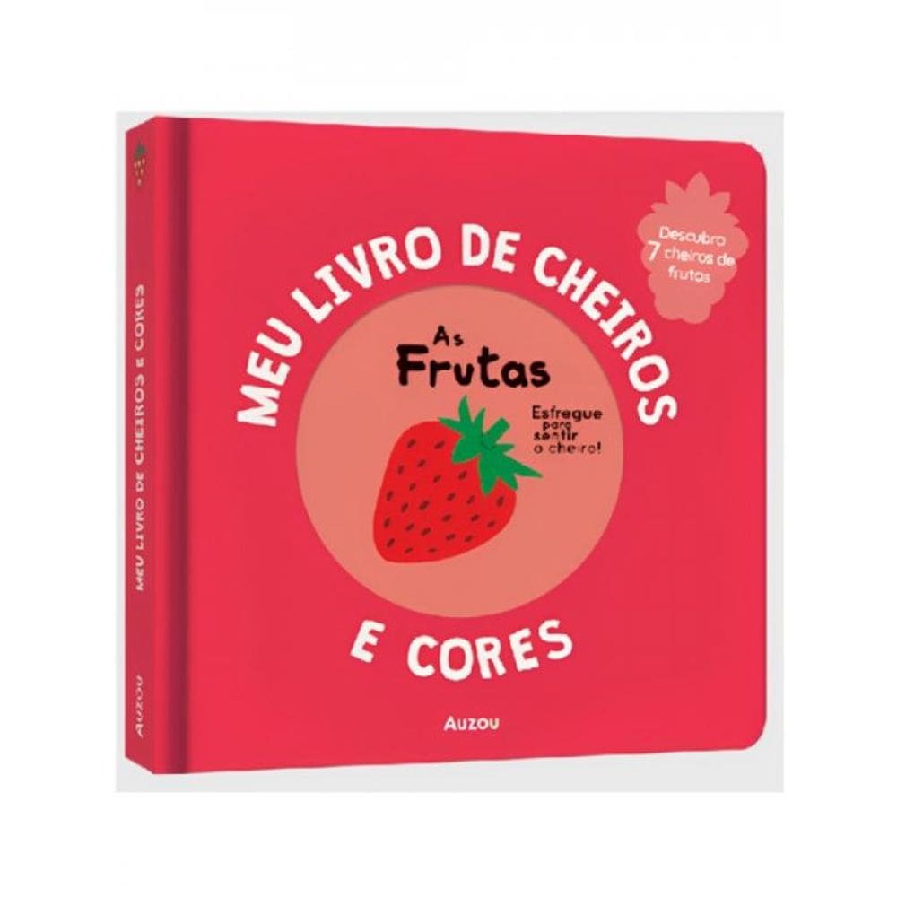Meu Livro De Cheiros E Cores: As Frutas