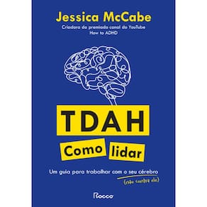 Tdah:como Lidar-um Guia para Trabalhar com o Seu Cerebro(nao contra Ele)