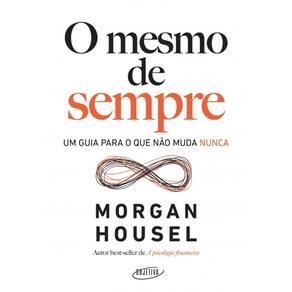 Mesmo De Sempre, O: Um Guia Para O Que Nao Muda Nunca