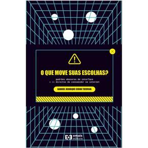 O que move suas escolhas? Padrões obscuros de interface e os direitos do consumidor na internet