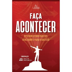 Faça Acontecer: Desenvolvendo hábitos vencedores para o sucesso