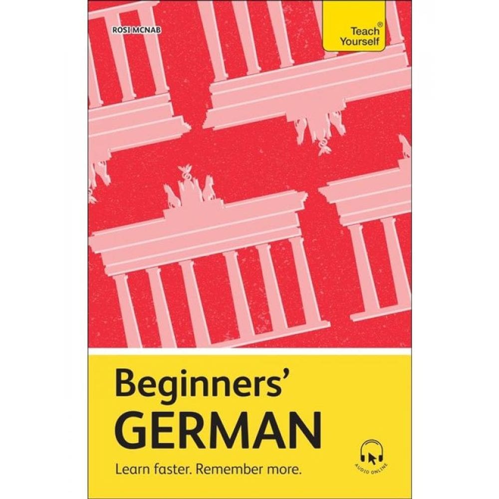 Beginners’ German - Learn Faster - Remember More