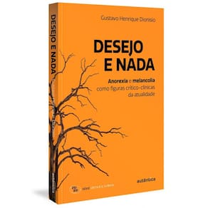 Desejo e nada: Anorexia e melancolia como figuras crítico-clínicas da atualidade
