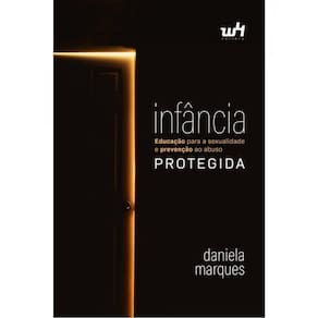 Infância Protegida - Educação Para A Sexualidade Sadia E A Prevenção Ao Abuso