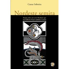 Nordeste Semita - Ensaio Sobre Um Certo Nordeste