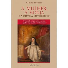 A Mulher, A Monja E A Mística Cisterciense