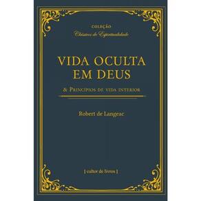 Vida Oculta Em Deus & Princípios De Vida Interior