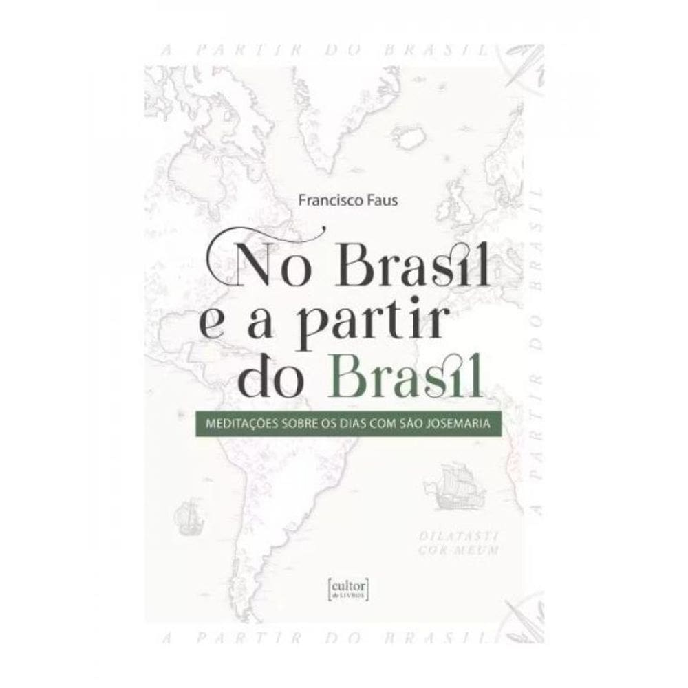 No Brasil E A Partir Do Brasil - Meditações Sobre Os Dias Com São Josemaria