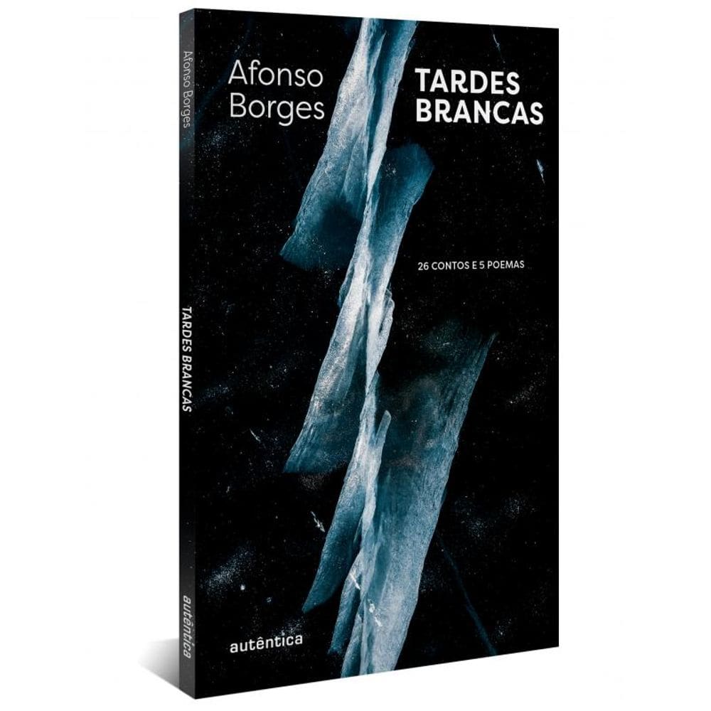 Tardes brancas: 26 contos e 5 poemas