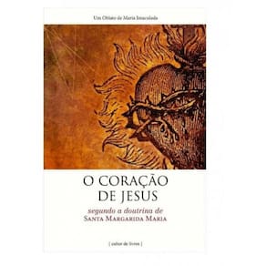 O Coração De Jesus - Segundo A Doutrina De Santa Margarida Maria