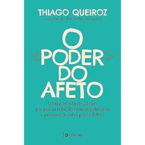 O poder do afeto - Uma jornada de 21 dias para uma relação mais equilibrada e prazerosa entre pais e filhos