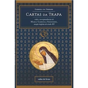 Cartas Da Trapa - Vida E Correspondências De Maria Gabriela Sagheddu