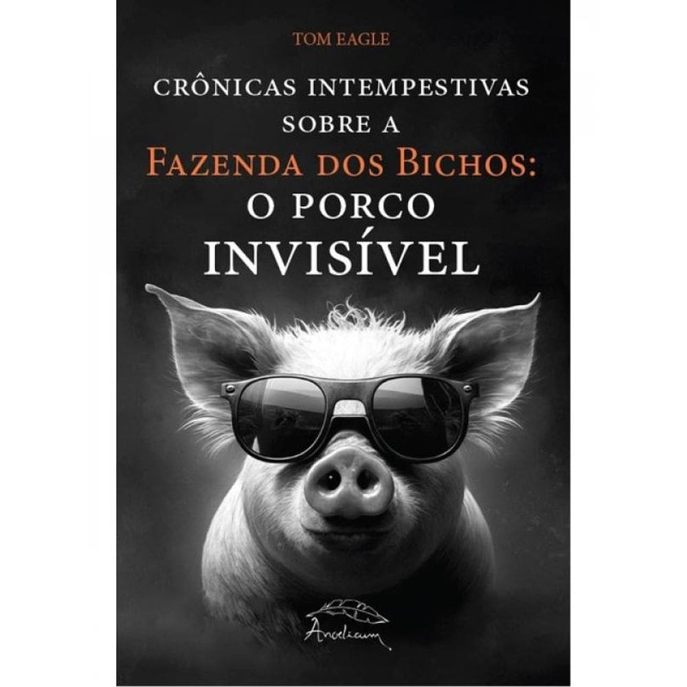 Crônicas Intempestivas Sobre A Fazenda Dos Bichos