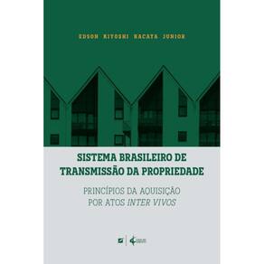 Sistema brasileiro de transmissão da propriedade: princípios da aquisição por atos inter vivos