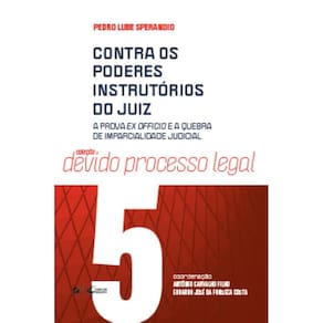 Contra os poderes instrutórios do juiz: a prova ex officio e a quebra de imparcialidade judicial