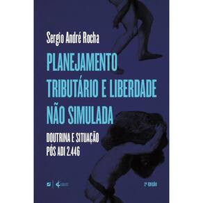 Planejamento tributário e liberdade não simulada: doutrina e situação pós ADI 2.446