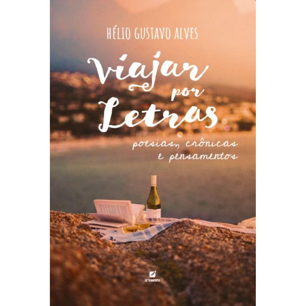 Viajar por letras: poesias, crônicas e pensamentos
