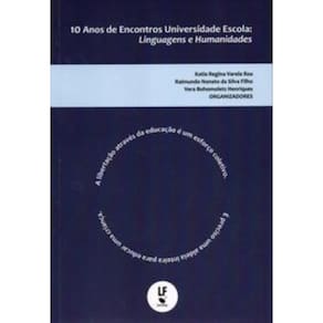 10 Anos De Encontros Universidade Escola: Linguagens E Humanidades - Vol. 2: Linguagens E Humanidade