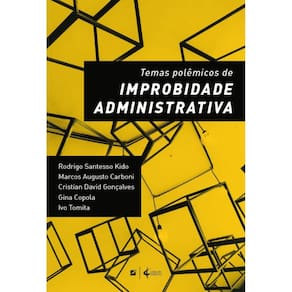 Temas polêmicos de improbidade administrativa