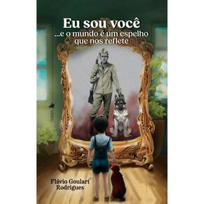Eu Sou Você... e o mundo é um espelho que nos reflete