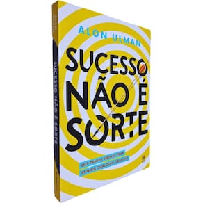 Sucesso Não é Sorte: Seis Passos Simples para Atingir Qualquer Objetivo Alon Ulman