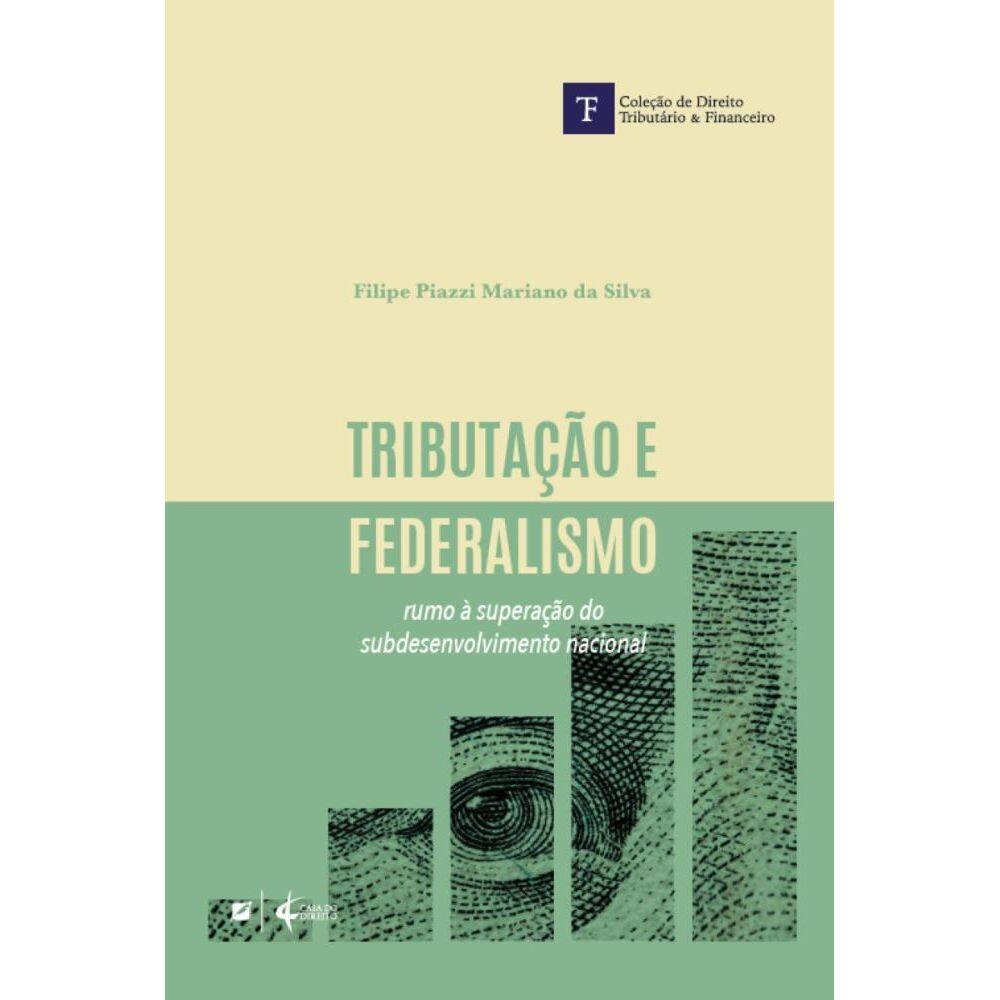 Tributação e Federalismo: rumo à superação do subdesenvolvimento nacional