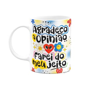 Caneca Vibes - Agradeço a opinião, farei do meu jeito