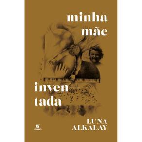 Minha mãe inventada