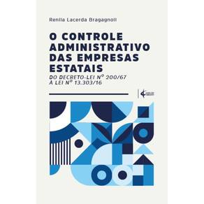 O controle administrativo das empresas estatais: do decreto-lei nº 200/67 à lei nº 13.303/16