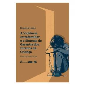 A Violência Intrafamiliar E O Sistema De Garantia Dos Direitos Da Criança - 2024