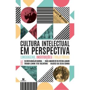Cultura intelectual em perspectiva: linguagens, instituições e trajetórias