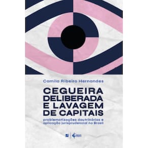 Cegueira deliberada e lavagem de capitais: problematizações doutrinárias e aplicação jurisprudencial no Brasil