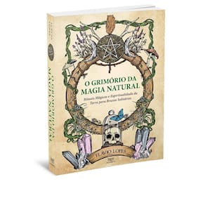 O Grimório da Magia Natural - Rituais Mágicos e Espiritualidade da Terra pa
