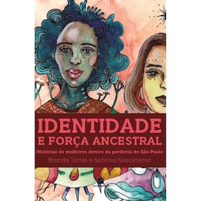 Identidade e força ancestral: histórias de mulheres dentro da periferia de São Paulo