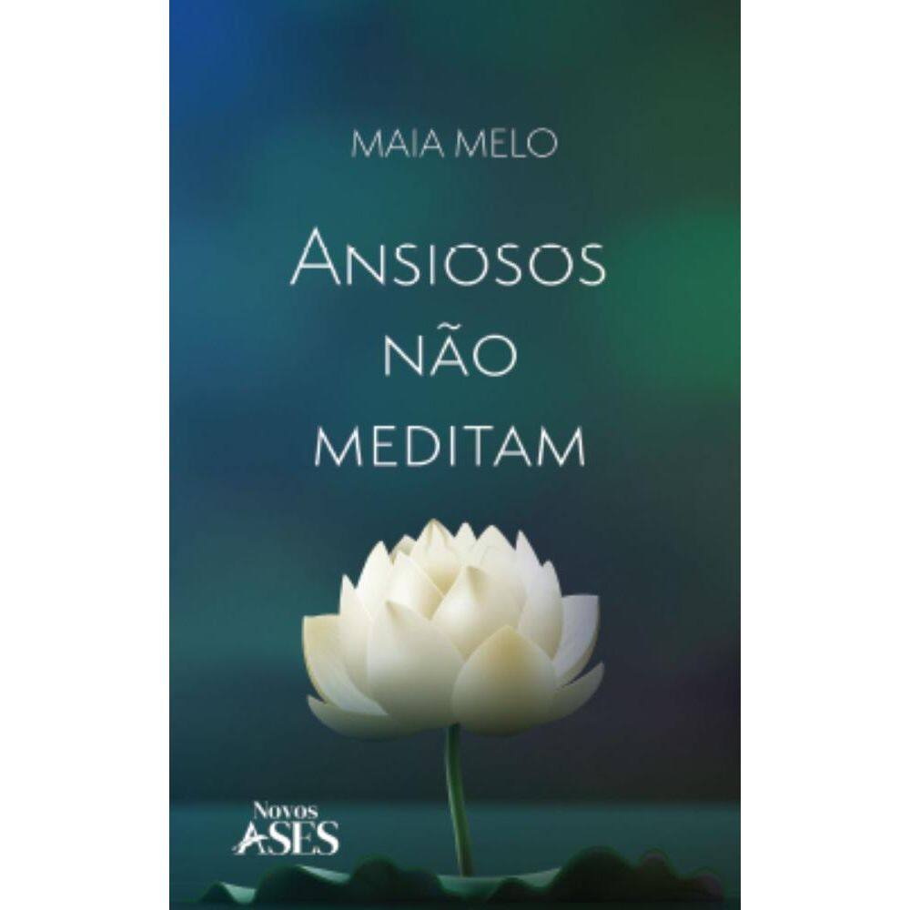 Ansiosos não meditam