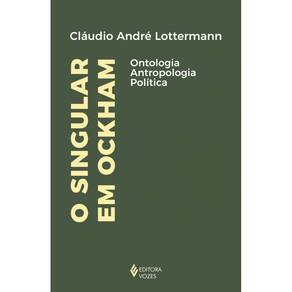 O singular em Ockham: Ontologia, antropologia, política