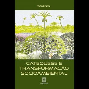 Catequese De Transformação Socioambiental - Vol. 1