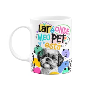Caneca - Lar é onde meu pet está - Cachorro Shih tzu