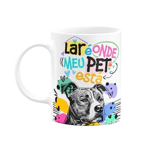 Caneca - Lar é onde meu pet está - Cachorro Pitbull