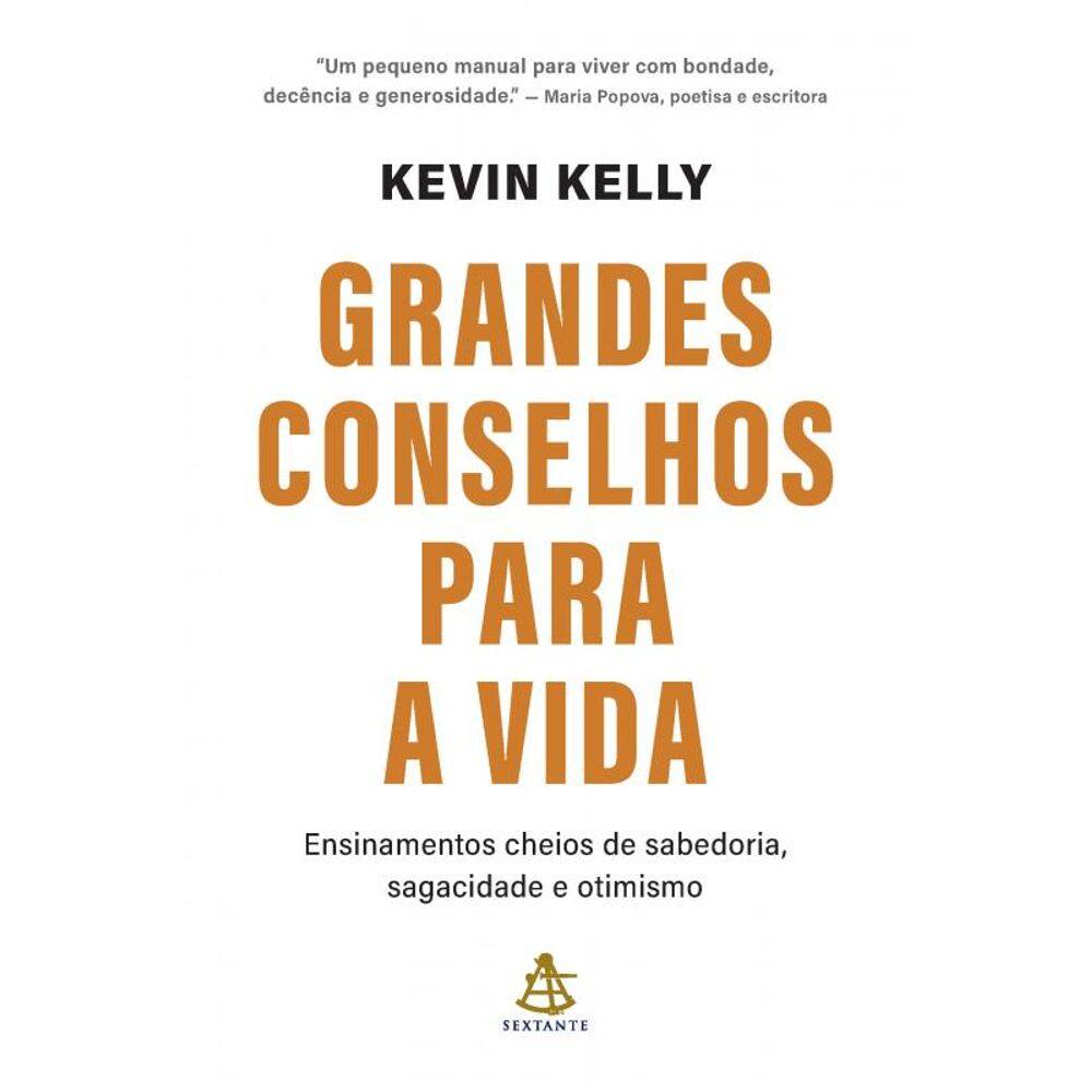 Grandes conselhos para a vida: Ensinamentos cheios de sabedoria, sagacidade e otimismo